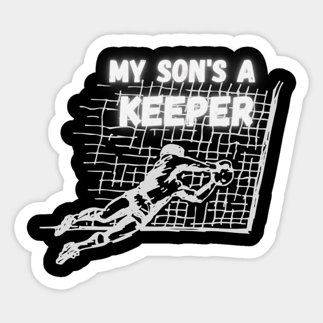 My son's a keeper Sticker by Sport-tees by Marino's